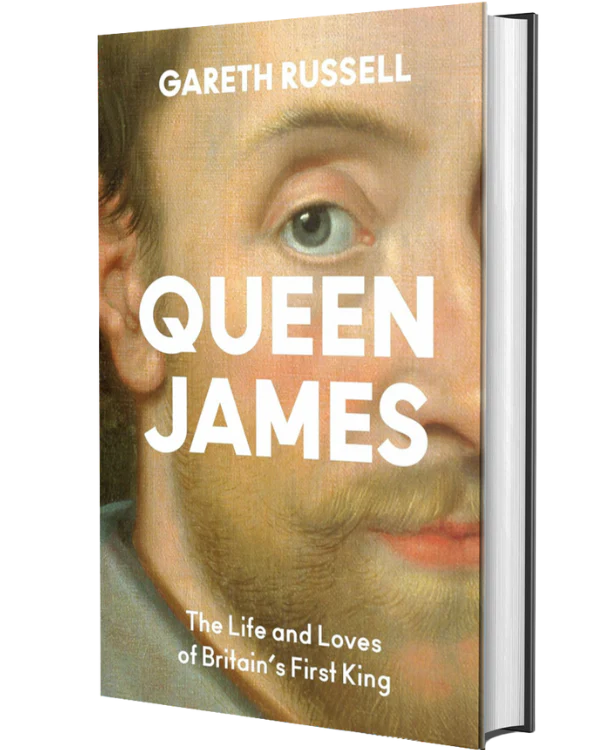 Queen James: A New History About the Life and Loves of Britain’s First King, James Stuart